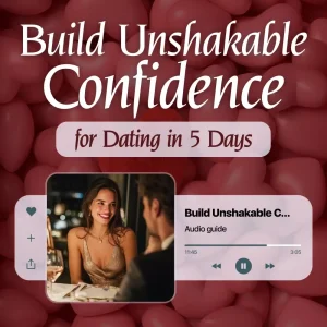 Build Unshakable Confidence for Dating in 5 Days | Audio Program