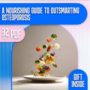 A Nourishing Guide to Outsmarting Osteoporosis | eBook for Healthy Diet & Stronger Bones