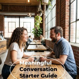 Meaningful Conversation Starter Guide